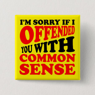 Sens Commun Vous A Offensé Badge Épinglette Bouton
