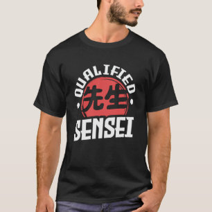 Sensei Japan Kanji Teacher Qualified Sensei Coach  T-Shirt