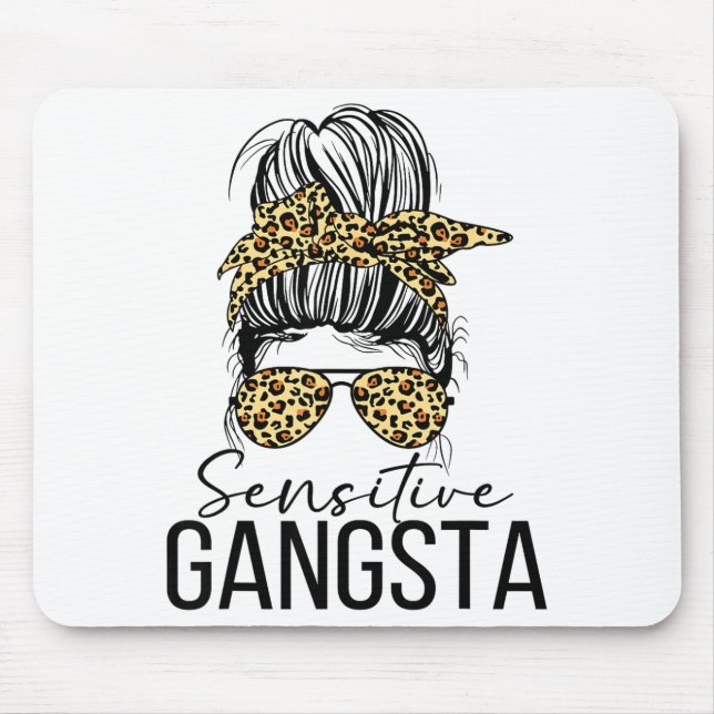 Sensitive Gangsta Gangster Funny Meme Saying Quote Mouse Pad (Front)