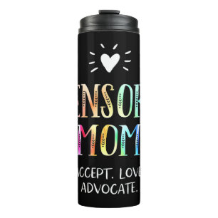 Sensory Mom TShirt for special needs mothers who h Thermal Tumbler