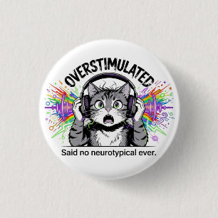 Sensory Overload Funny Overstimulated  ND Cat  1 Inch Round Button
