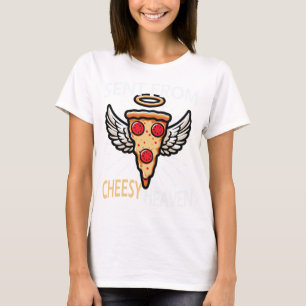 Sent From Cheesy Heaven Funny Pizza Lover T-Shirt