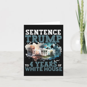 Sentence Trump To 4 Years Of White House Funny Tru Card