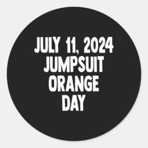 Sentencing Day July 11 2024 Orange Jumpsuit Day Co Classic Round Sticker