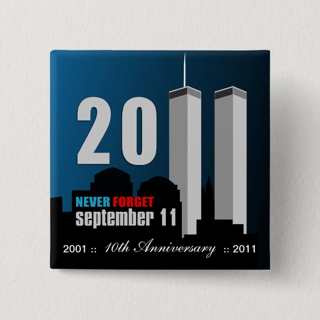 September 11th - 10th Anniversary Never Forget 2 Inch Square Button (Front)