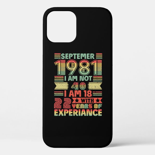 September 1981 I'm not 40, I'm 18 With 22 Years Case-Mate iPhone Case (Back)