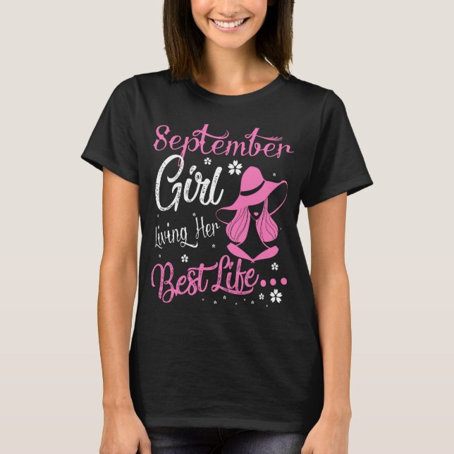 September Girl Living Her Best Life Birthday Gift T-Shirt (Front)