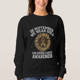 September We Wear Gold Childhood Cancer Awareness  Sweatshirt