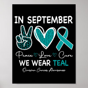 September we wear teal ovarian cancer awareness me poster