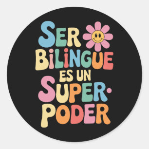Ser Bilingue Es Un Superpoder Bilingual Spanish Te Classic Round Sticker