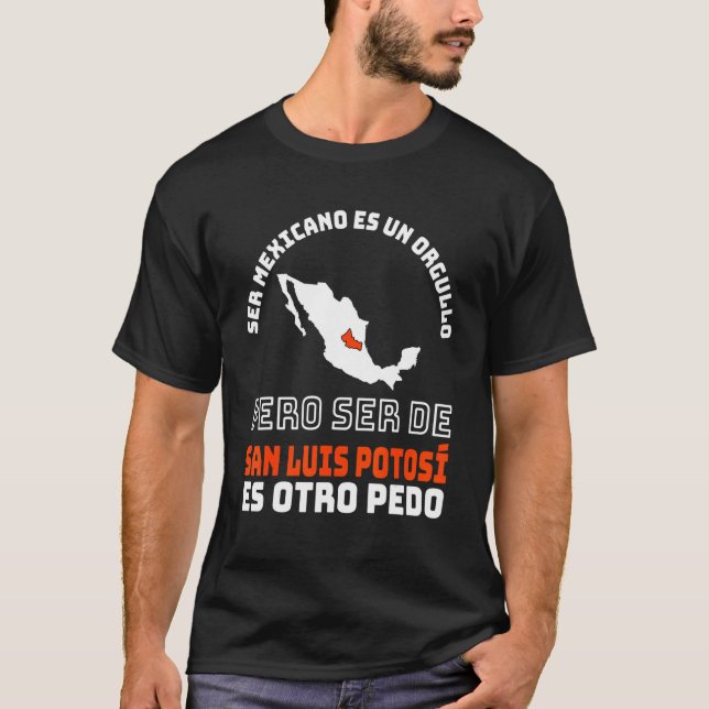 Ser Mexicano Es Un Orgullo  De San Luis Potosí Otr T-Shirt (Front)