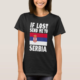 Serbia Flag Design  If lost send me to Serbia T-Shirt