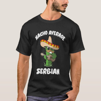 Serbian Joke Humour Nacho Average Serbian T-Shirt