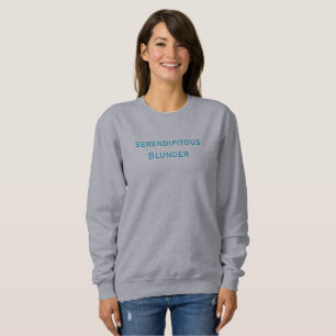 Serendipitous Blunder T-Shirt Sweatshirt