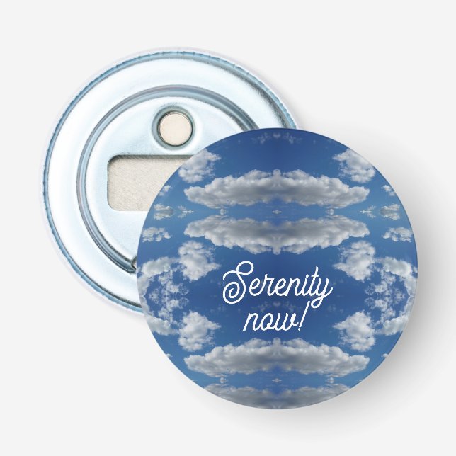 Serenity now! bottle opener (Front)