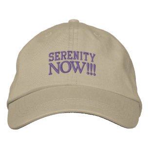 SERENITY NOW!!! cap - Adjustable fit.
