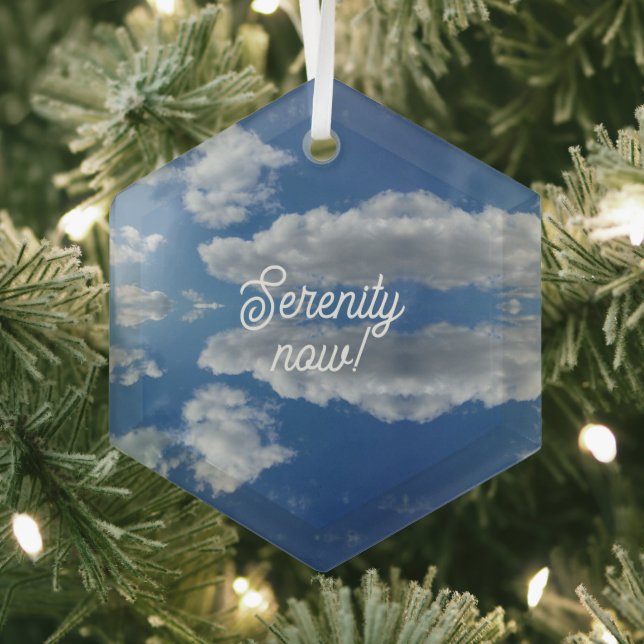 Serenity now! glass ornament (Insitu)