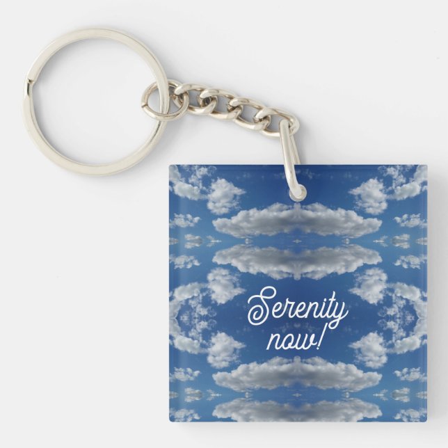 Serenity now! keychain (Front)