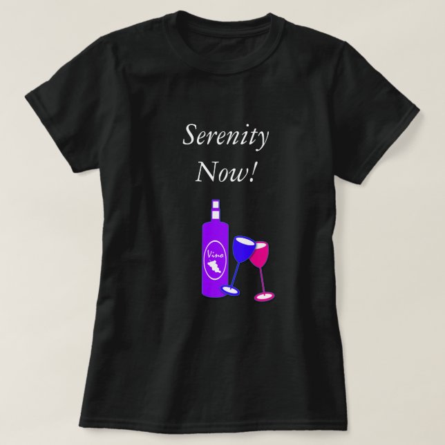 Serenity Now Wine Design Women's T Shirt (Design Front)