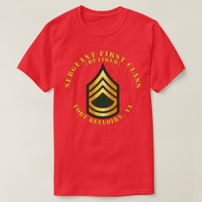 Sergeant First Class S Retired Fort Belvoir VA T-Shirt (Design Front)