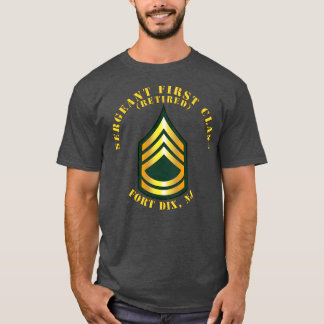 Sergeant First Class S Retired Fort Dix NJ T-Shirt
