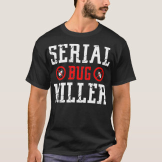 Serial bug killer pest control worker gift T-Shirt
