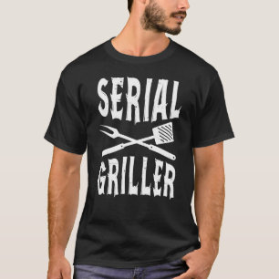 Serial Griller Funny BBQ T-Shirt