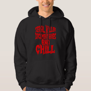Serial Killer Documentary and Chill Hoodie