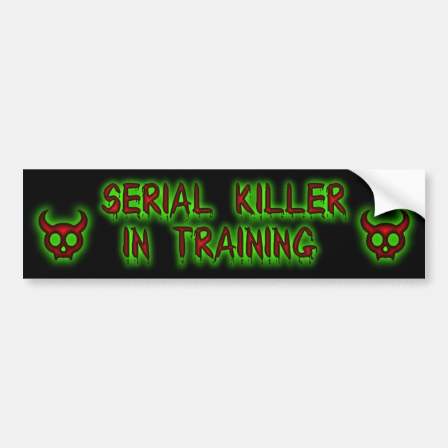 Serial Killer in training bumper sticker (Front)