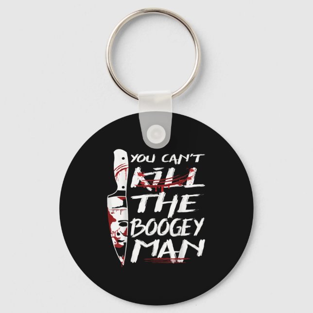 Serial Killer You Can´t Kill The Boogeyman Horror  Keychain (Front)