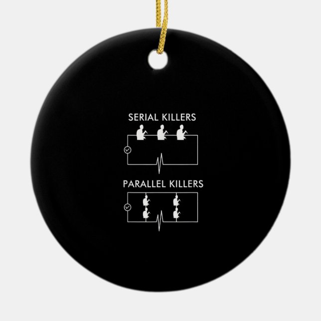 Serial Killers Parallel Killers Electrician Funny Ceramic Ornament (Front)