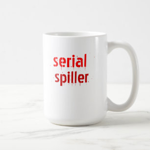 serial spiller! coffee mug