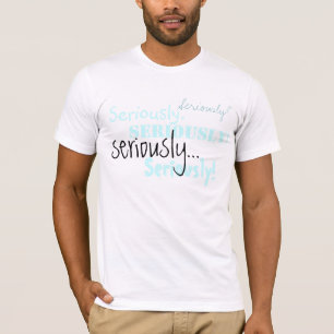Sérieusement T-shirt