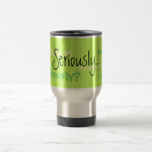Sérieusement tasse de café de voyage