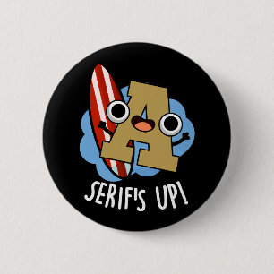 Serifs Up Funny Font Type Pun Dark BG 2 Inch Round Button