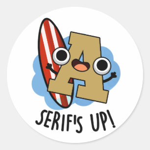 Serifs Up Funny Font Type Puns  Classic Round Sticker