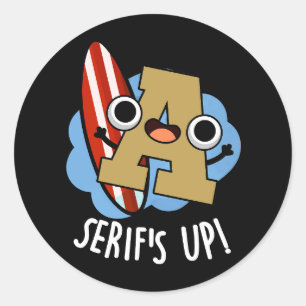 Serifs Up Funny Font Type Puns Dark BG Classic Round Sticker