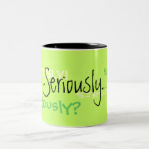 Seriously Coffee Mug