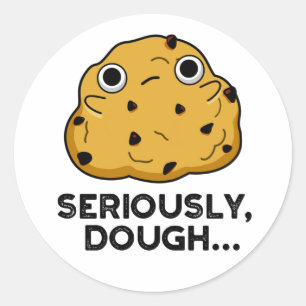 Seriously Dough Funny Baking Food Pun Classic Round Sticker