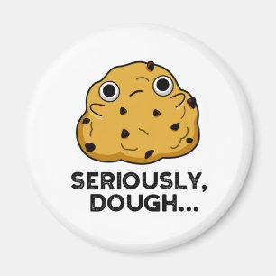 Seriously Dough Funny Baking Food Pun  Magnet