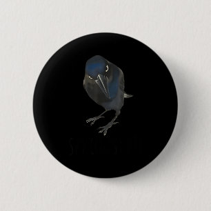 Seriously Funny Crow Sarcastic Quote 2 Inch Round Button