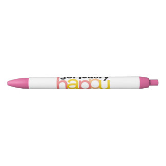 Seriously Happy Pen