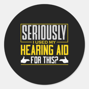 Seriously Hearing Aid Sign Language Deaf Awareness Classic Round Sticker