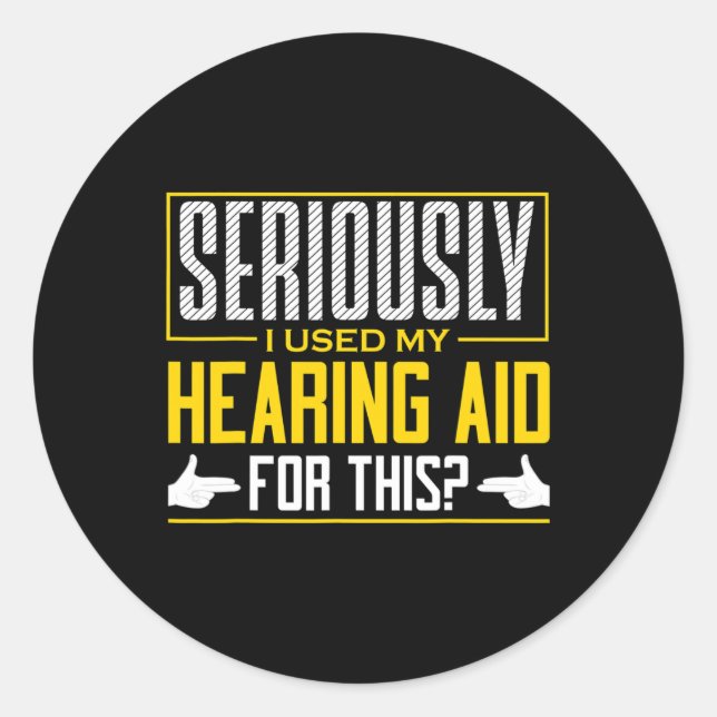 Seriously Hearing Aid Sign Language Deaf Awareness Classic Round Sticker (Front)
