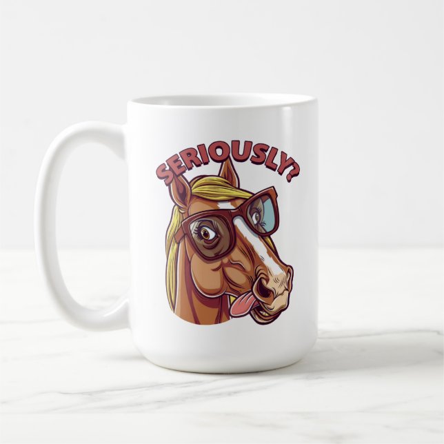 SERIOUSLY" Horse Mug – Funny & Stylish Coffee Cup! (Left)