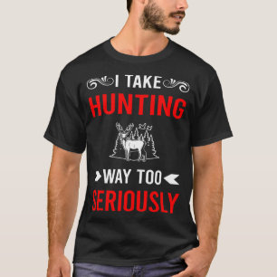 Seriously Hunting T-Shirt