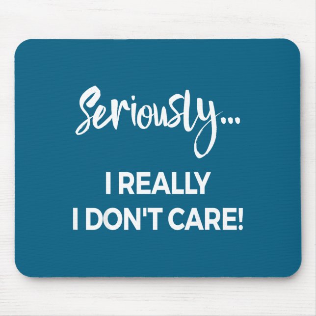 Seriously I Dont Care Tee Shirt Men Anxiety Tee Fu Mouse Pad (Front)