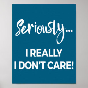 Seriously I Dont Care Tee Shirt Men Anxiety Tee Fu Poster
