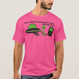 Seriously I Will Not Come Back Here... T-Shirt