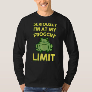 Seriously I'm At My Froggin' Limit Apparel T-Shirt